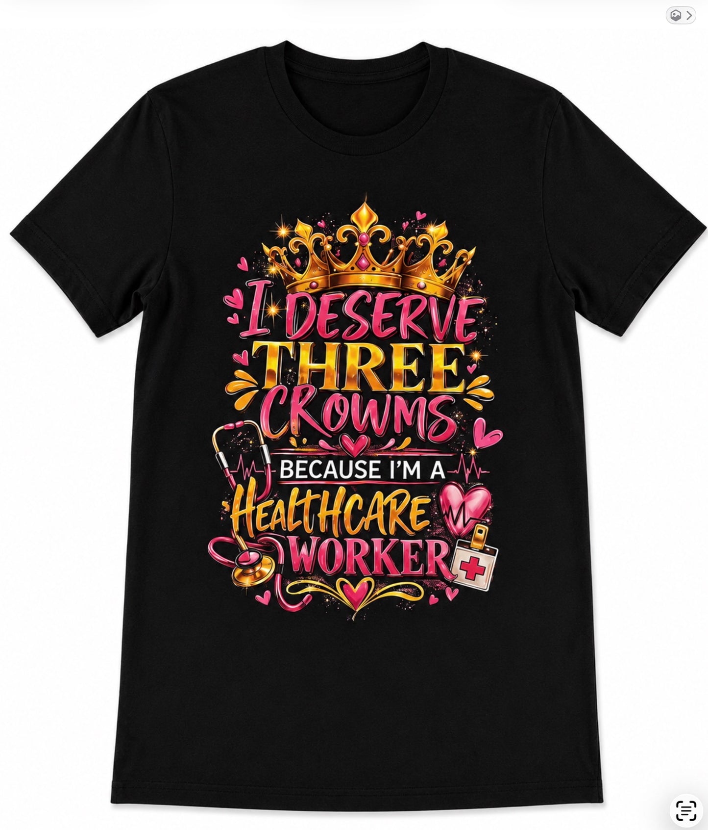 I Deserve 3 Crowns - Healthcare Black