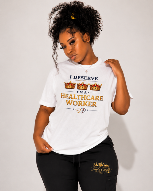I Deserve 3 Crowns Tee - Healthcare White